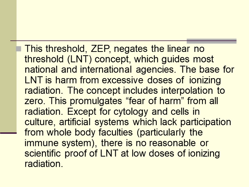 This threshold, ZEP, negates the linear no threshold (LNT) concept, which guides most national